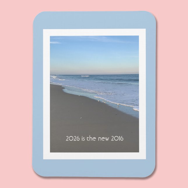 2026 is the new 2016 Beach Theme Quote Magnet (Von Creator hochgeladen)