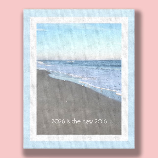 2026 is the New 2016 Beach Wrapped Canvas Leinwanddruck (Von Creator hochgeladen)