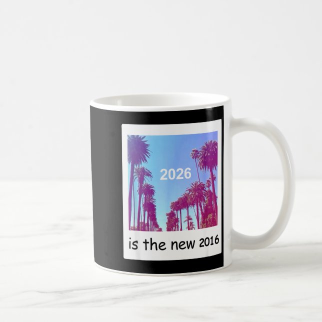 2026 Is The New 2016 Nostalgic 2016 Summer Vibes D Kaffeetasse (Rechts)