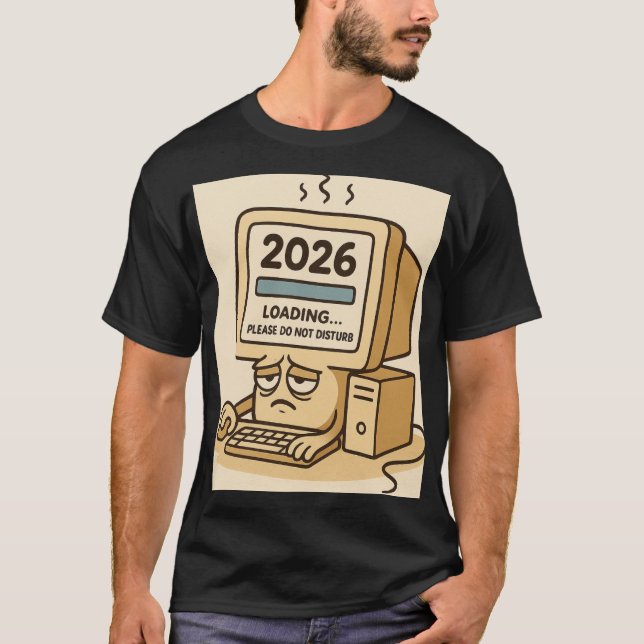 “2026 Loading… System Too Tired” T-Shirt (Vorderseite)