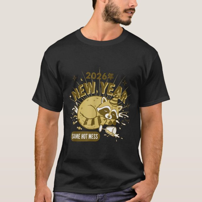 2026 New Year Same Hot Mess Celebration  T-Shirt (Vorderseite)
