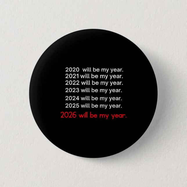 2026 Will Be My Year Funny Humor Hope Quote  Button (Vorderseite)