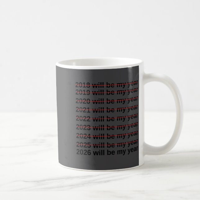 2026 Will Be My Year Funny Humor New Year Quote  Kaffeetasse (Rechts)