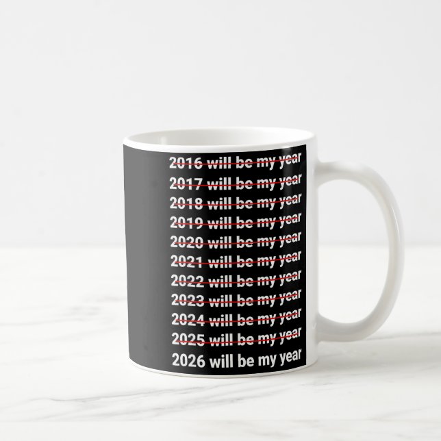 2026 Will Be My Year Funny Humor New Year Quote  Kaffeetasse (Rechts)