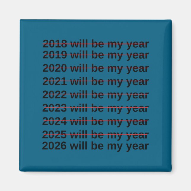 2026 Will Be My Year Funny Humor New Year Quote  Magnet (Vorne)