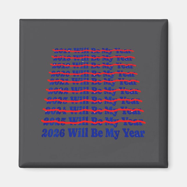 2026 Will Be My Year Funny Humor New Year Quote  Magnet (Vorne)