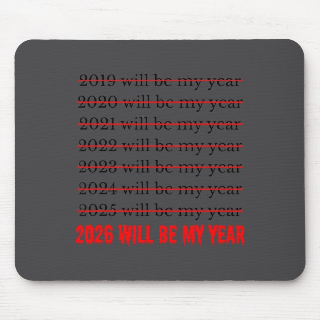 2026 Will Be My Year Funny Humor New Year Quote  Mousepad (Vorne)