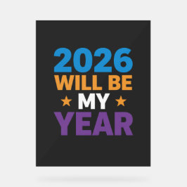 2026 Will Be My Year Inspirational New Beginnings Acrylschild