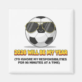 2026 Will Be My Year to Ignore My Responsibilities Magnet