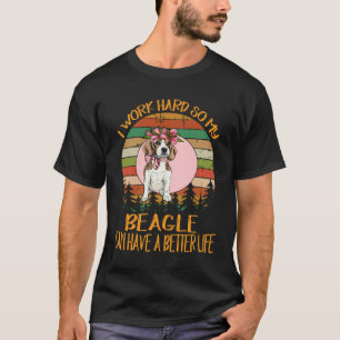 208 Ich arbeite hart, damit mein Beagle ein besser T-Shirt