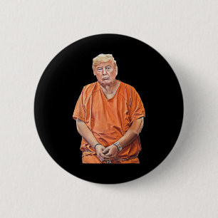 20-24 Jahre Gefängnis Funny Anti-Trump Button