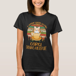 216 Ich arbeite hart, damit mein Corgi ein bessere T-Shirt