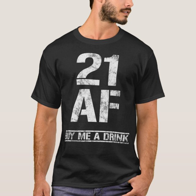 21 AF Kaufen Sie mir ein Getränk Funny 21. Geburts T-Shirt (Vorderseite)