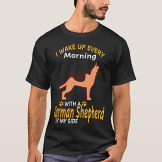 21 Ich wache jeden Morgen mit einem deutschen Schä T-Shirt