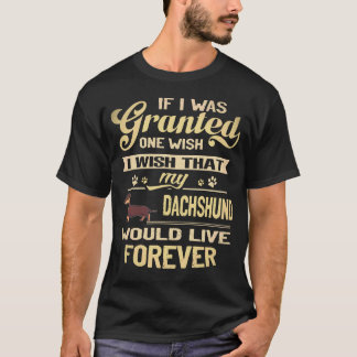 21 Ich wünsche, dass mein Dachshund für immer lebe T-Shirt