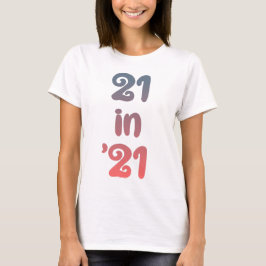 21 von 21 | 21 im Jahr 2021 | 21. Geburtstagsgesch T-Shirt