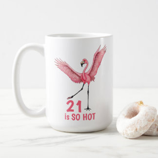 21st Birthday Humor So Hot Flamingo Kaffeetasse