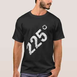 225 Grad Funny Grillen Grilling Rauchen gestört T-Shirt