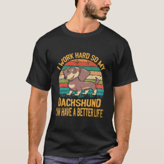 22 Ich arbeite hart, damit mein Dachshund ein bess T-Shirt