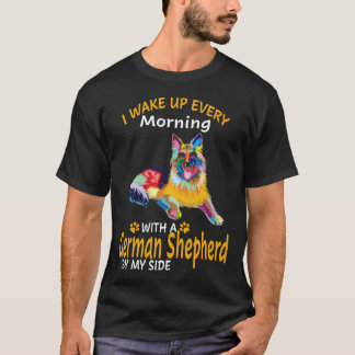 22 Ich wache jeden Morgen mit einem deutschen Schä T-Shirt