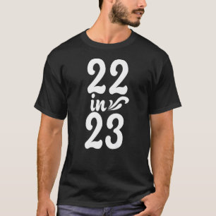 22 in 23 Jahren, 2023, 22. Geburtstag , geboren in T-Shirt