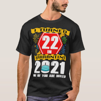 22 Jahre in Quarantäne 2021 22 Jahre alt 22. B T-Shirt