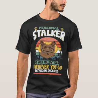 22 Persönlicher Stalker Ich werde dir überall hin T-Shirt