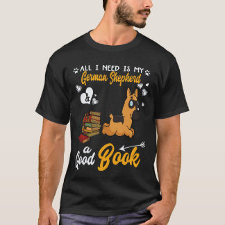 23 Alles was ich brauche, ist mein Deutscher Schäf T-Shirt