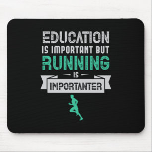 23.Bildung ist wichtig, aber das Laufen ist wichti Mousepad