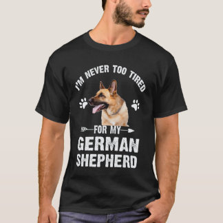 23 Ich bin nie zu müde für meinen deutschen Schäfe T-Shirt