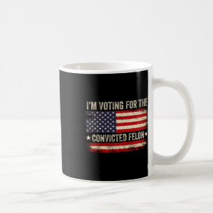 24 Ich stimme für den verurteilten Felon Us Flag V Kaffeetasse