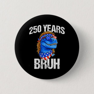 250 Jahre Bruh 4. Juli Trex Dinosaurier 250. Jubil Button