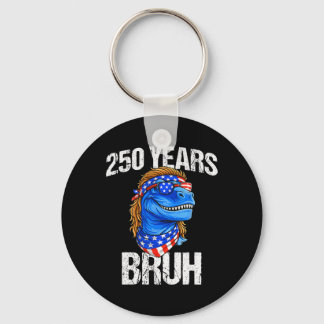 250 Jahre Bruh 4. Juli Trex Dinosaurier 250. Jubil Schlüsselanhänger
