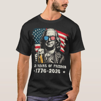 250 Jahre Freiheit Ben Franklin 250. Jubiläum T-Shirt