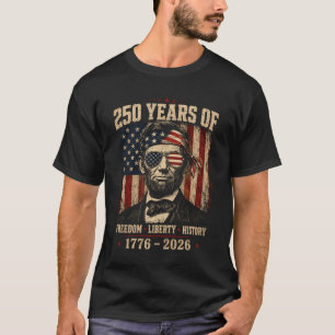 250 Jahre Freiheit Liberty Abraham Lincoln T-Shirt