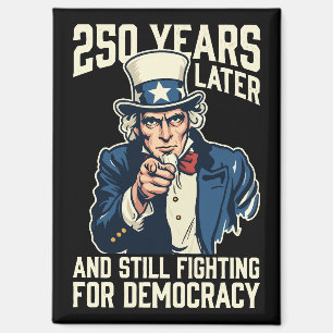 250 Jahre später und immer noch für die Demokratie Magnet