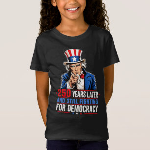 250 Jahre später und immer noch für die Demokratie T-Shirt