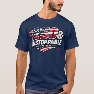 250 & Unstoppable Shirt | Amerika 250 Jahre Patrio