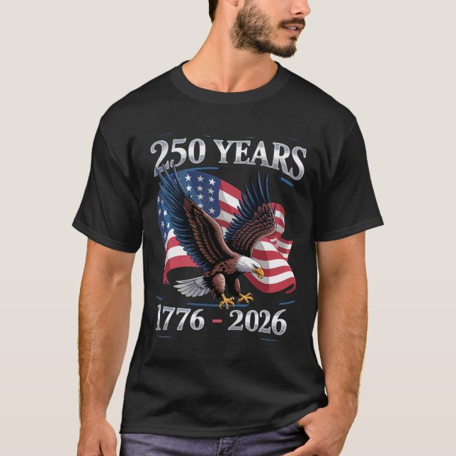 250 Years 4th Of July Eagle USA Flag 1776 2026 T-Shirt (Vorderseite)