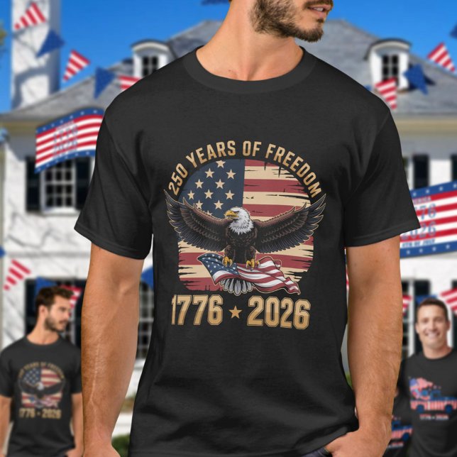 250 Years Of Freedom Eagle 1776 2026 Celebration  T-Shirt (Von Creator hochgeladen)