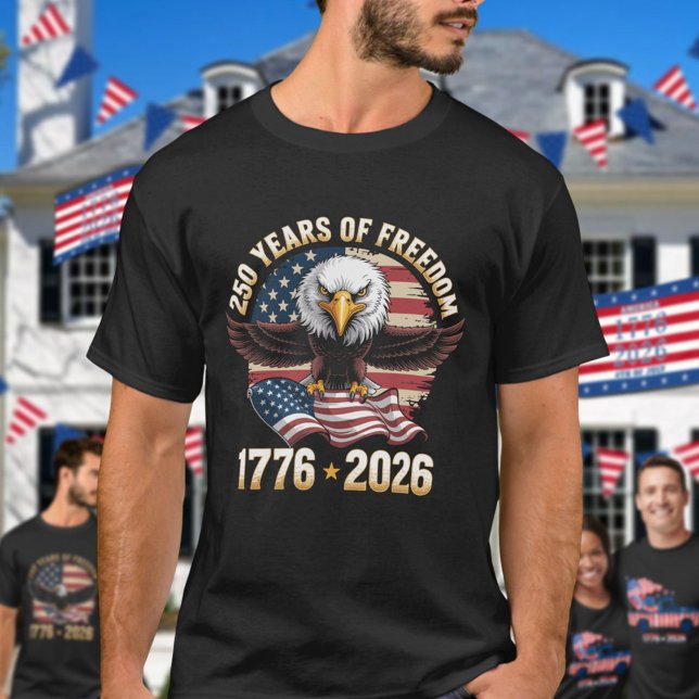 250 Years Of Freedom Eagle 1776 2026 Celebration  T-Shirt (Von Creator hochgeladen)