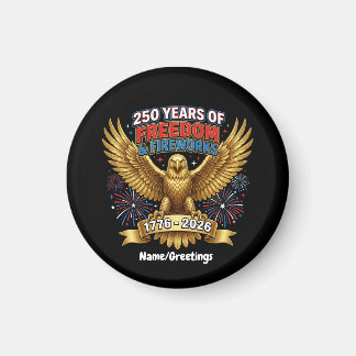 250 Years of Freedom & Fireworks  Magnet