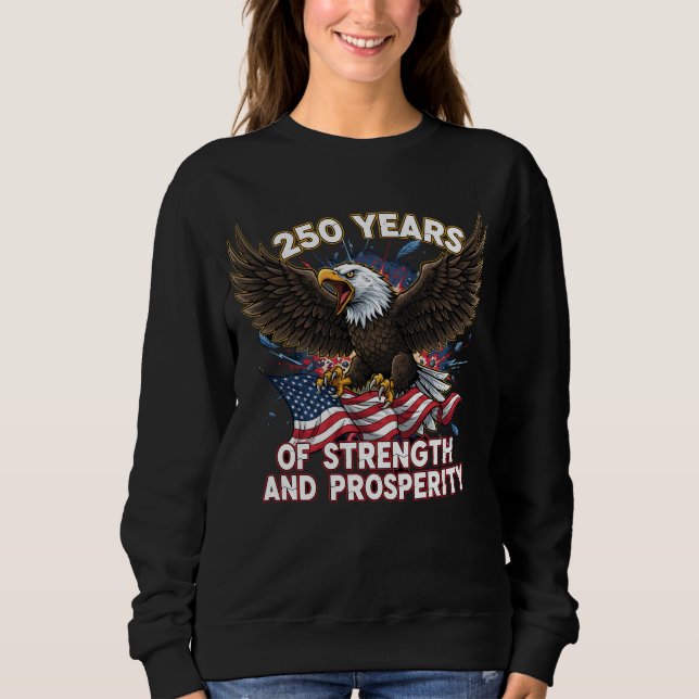 250 Years of Strength Eagle Patriotic Sweatshirt (Vorderseite)