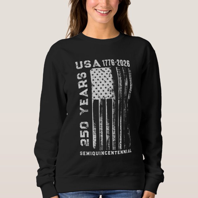 250Th Anniversary USA 4Th Of July  Sweatshirt (Vorderseite)