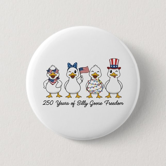 250th Years of Silly Goose Freedom Semiquincentenn Button (Vorderseite)