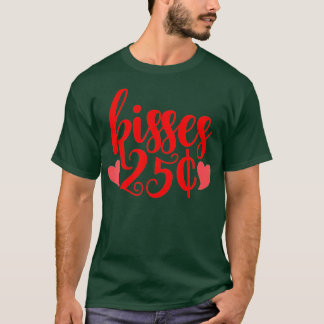 25 Cent Kisses Funny Valentinstag Kissing Stand T-Shirt