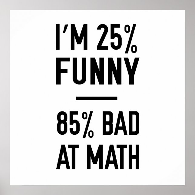 25% Funny 85% Bad at Math Poster (Vorne)
