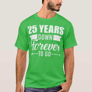 25 Jahre für immer, um für 25. Hochzeit und iv T-Shirt