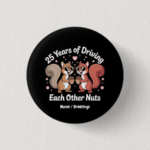 25 Jahre, in denen man sich gegenseitig Nuts Funny Button