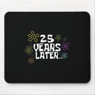 25 Jahre später Karte Meme, 25. Geburtstag, 25. Ja Mousepad
